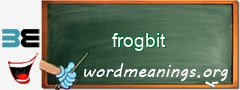WordMeaning blackboard for frogbit